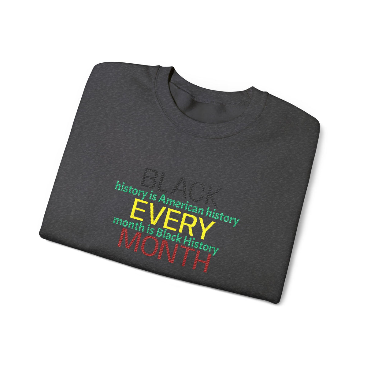 Black History | Black Every Month Crewneck Sweatshirt (multiple colors)