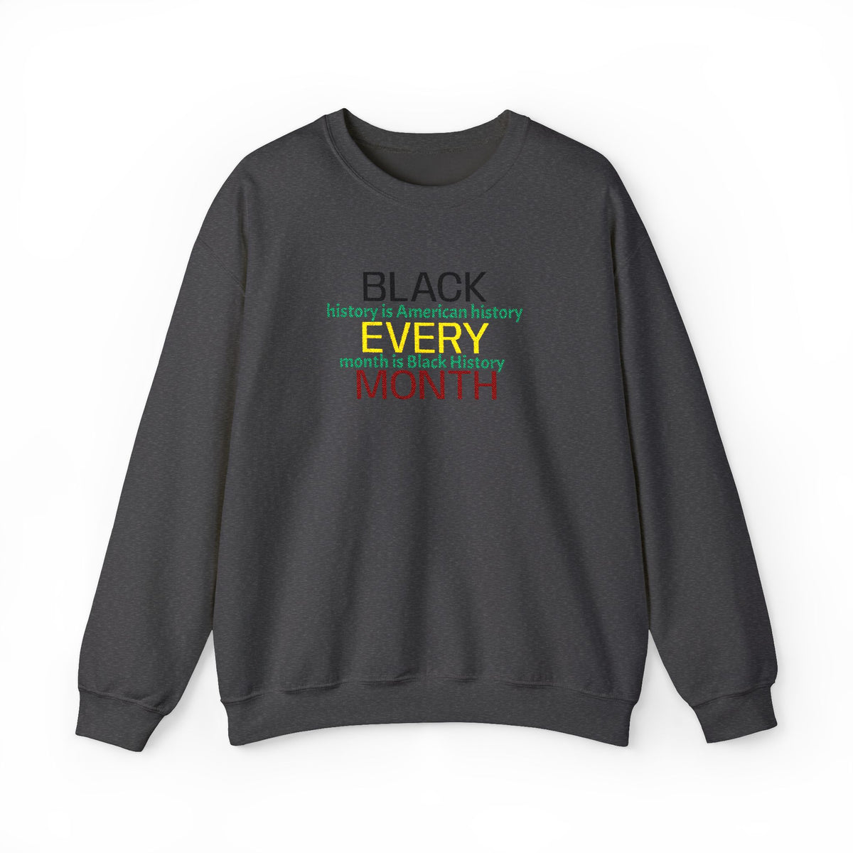 Black History | Black Every Month Crewneck Sweatshirt (multiple colors)