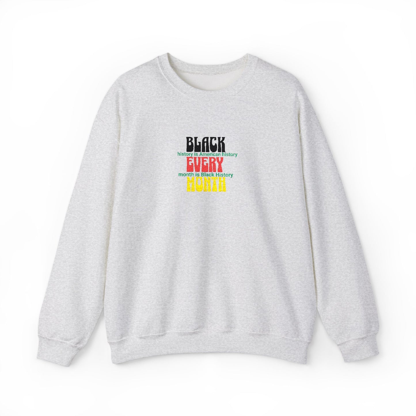 Black History | Black Every Month Embroidered Crewneck Sweatshirt
