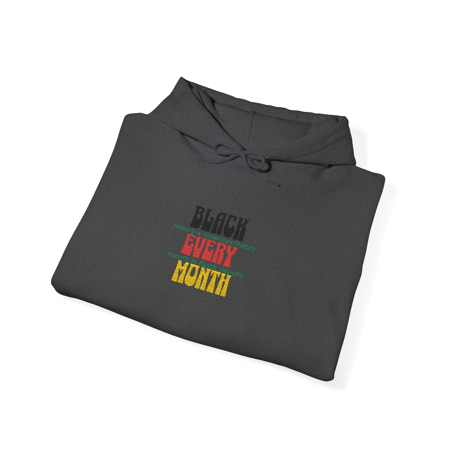Black History | Black Every Month Embroidered Hooded Sweatshirt