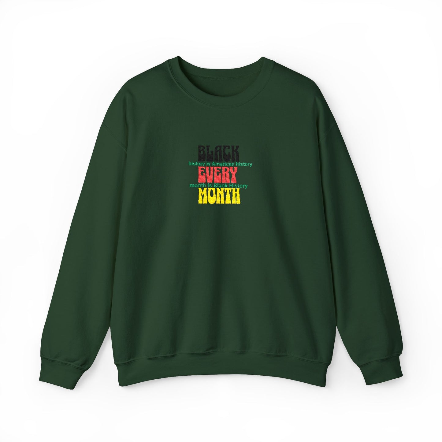 Black History | Black Every Month Embroidered Crewneck Sweatshirt