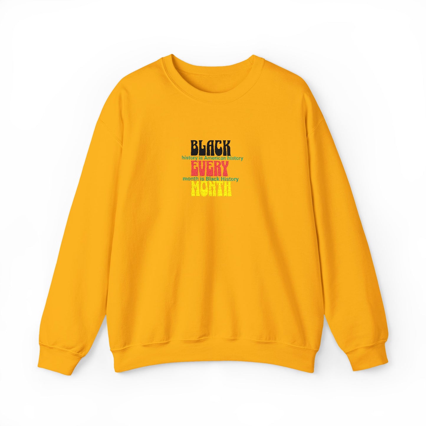 Black History | Black Every Month Embroidered Crewneck Sweatshirt