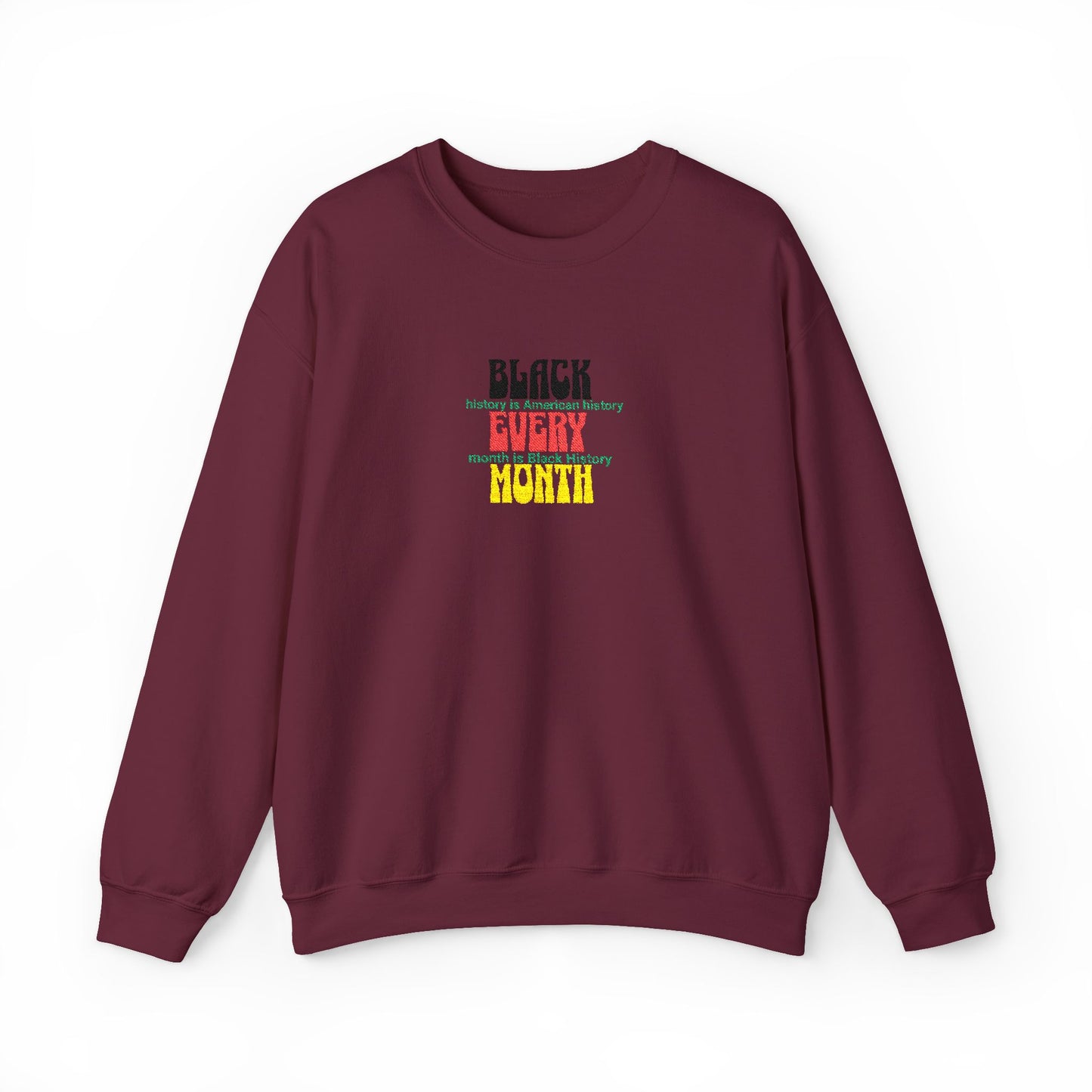 Black History | Black Every Month Embroidered Crewneck Sweatshirt