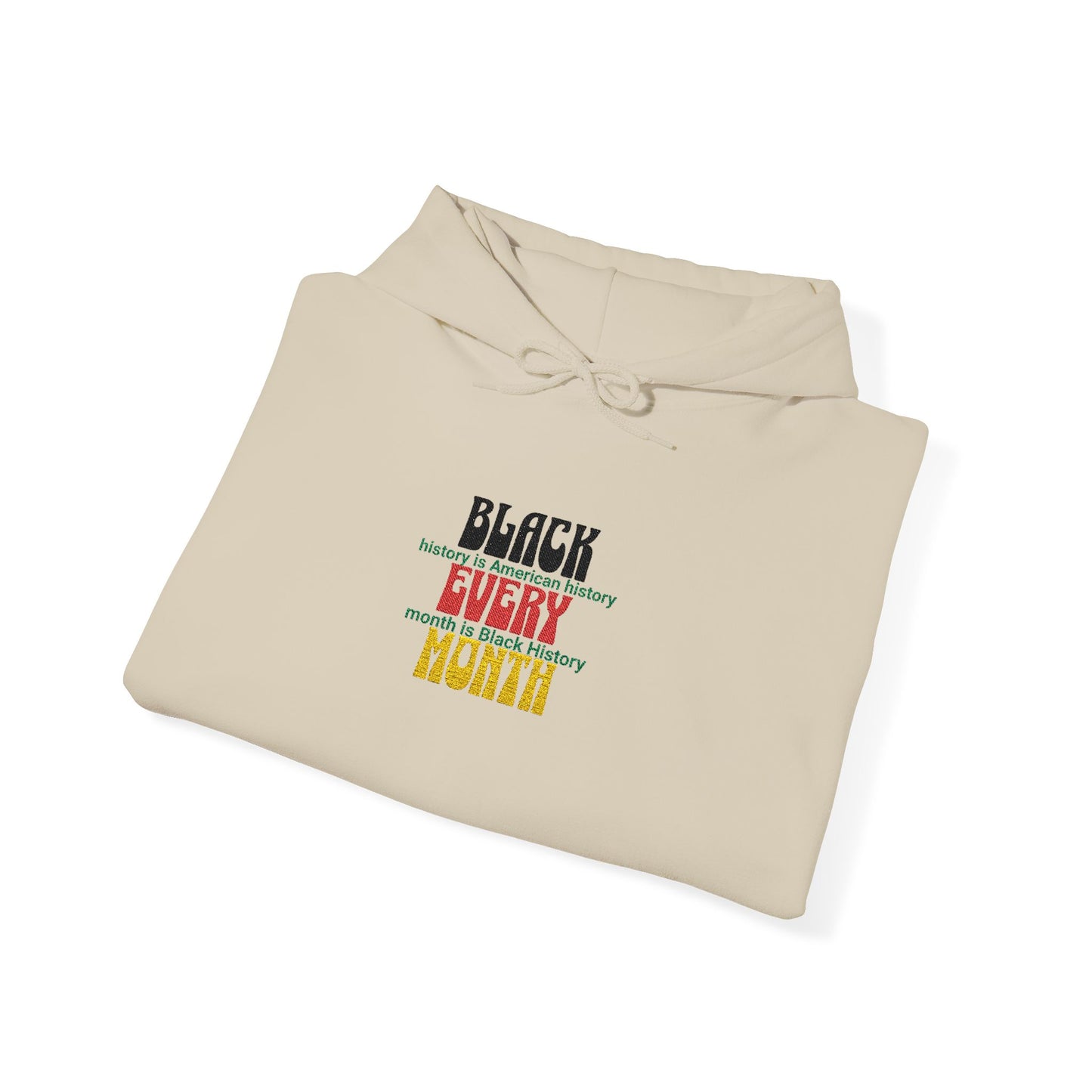 Black History | Black Every Month Embroidered Hooded Sweatshirt